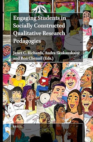 Engaging Students in Socially Constructed Qualitative Research Pedagogies by Janet C. Richards, Audra Skukauskaitė, Ron Chenail, 9789004518414