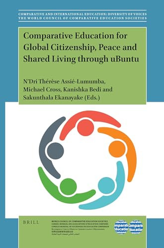 Comparative Education for Global Citizenship, Peace and Shared Living through uBuntu by N'Dri Thérèse Assié-Lumumba, Michael Cross, Kanishka Bedi, Sakunthala Ekanayake, 9789004518797