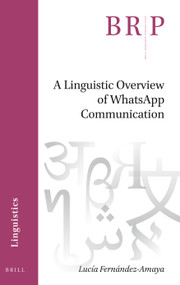 A Linguistic Overview of WhatsApp Communication by Lucía Fernández-Amaya, 9789004519053