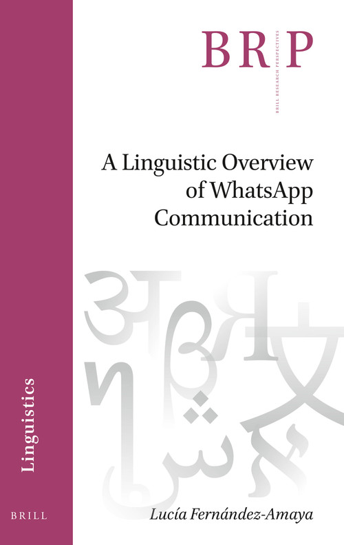 A Linguistic Overview of WhatsApp Communication by Lucía Fernández-Amaya, 9789004519053