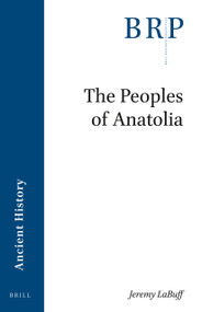 The Peoples of Anatolia by Jeremy LaBuff, 9789004519503