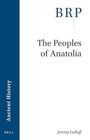 The Peoples of Anatolia by Jeremy LaBuff, 9789004519503