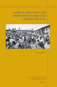 African Initiative and Inspiration in the East African Revival by Daewon Moon, 9789004520233