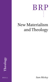 New Materialism and Theology by Sam Mickey, 9789004520295