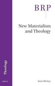 New Materialism and Theology by Sam Mickey, 9789004520295