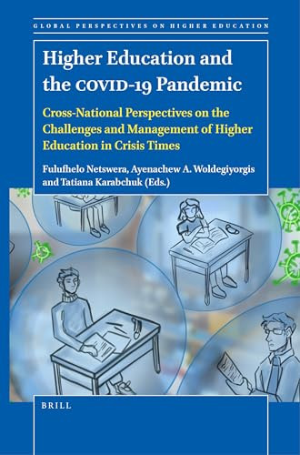 Higher Education and the COVID-19 Pandemic (Cross-National Perspectives on the Challenges and Management of Higher Education in Crisis Times) by Fulufhelo Netswera, Ayenachew A. Woldegiyorgis, Tatiana Karabchuk, 9789004520530