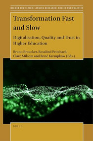 Transformation Fast and Slow (Digitalisation, Quality and Trust in Higher Education) by Bruno Broucker, Rosalind Pritchard, René Krempkow, Clare Milsom, 9789004520899