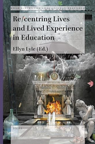 Re/centring Lives and Lived Experience in Education by Ellyn Lyle, 9789004521162