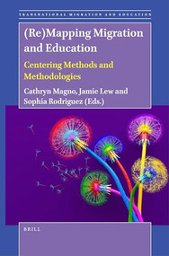 (Re)Mapping Migration and Education (Centering Methods and Methodologies) by Cathryn Magno, Jamie Lew, Sophia Rodriguez, 9789004522701
