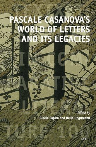 Pascale Casanova's World of Letters and Its Legacies by Gisèle Sapiro, Delia Ungureanu, 9789004522862