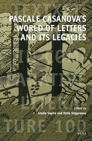 Pascale Casanova's World of Letters and Its Legacies by Gisèle Sapiro, Delia Ungureanu, 9789004522862