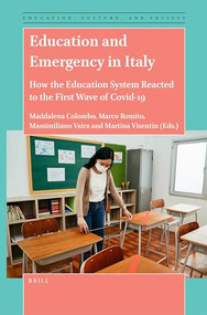 Education and Emergency in Italy (How the Education System Reacted to the First Wave of Covid-19) by Maddalena Colombo, Marco Romito, Massimiliano Vaira, Martina Visentin, 9789004523210
