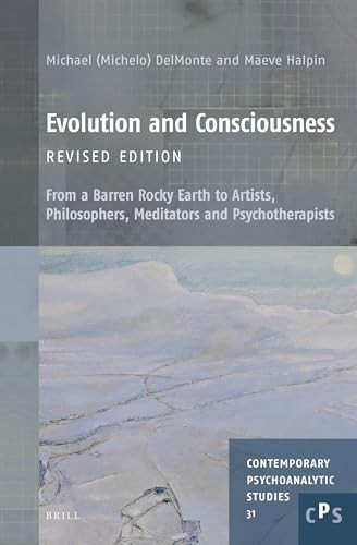 Evolution and Consciousness, Revised Edition (From a Barren Rocky Earth to Artists, Philosophers, Meditators and Psychotherapists) by Michael M.M.G.S. DelMonte, Maeve Halpin, 9789004523746