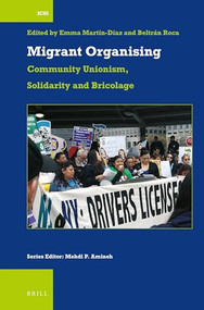 Migrant Organising (Community Unionism, Solidarity and Bricolage) by Emma Martín-Díaz, Beltrán Roca, 9789004524453