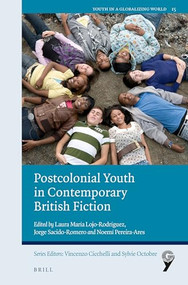 Postcolonial Youth in Contemporary British Fiction by Laura María Lojo-Rodríguez, Jorge Sacido-Romero, Noemí Pereira-Ares, 9789004524606