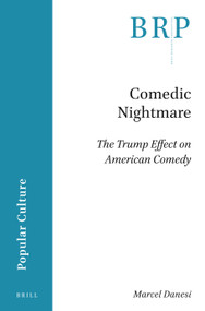 Comedic Nightmare (The Trump Effect on American Comedy) by Marcel Danesi, 9789004524750