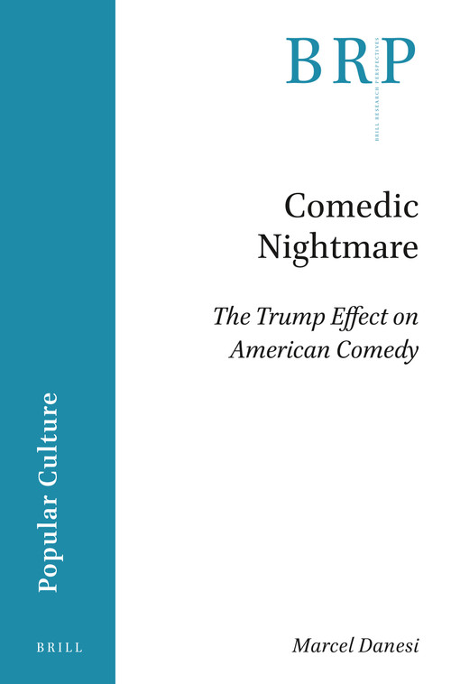 Comedic Nightmare (The Trump Effect on American Comedy) by Marcel Danesi, 9789004524750