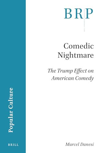 Comedic Nightmare (The Trump Effect on American Comedy) by Marcel Danesi, 9789004524750