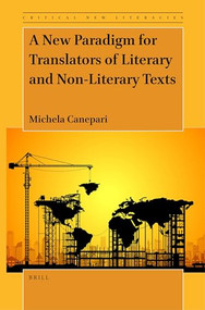 A New Paradigm for Translators of Literary and Non-Literary Texts by Michela Canepari, 9789004526198