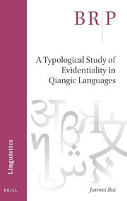 A Typological Study of Evidentiality in Qiangic Languages by Junwei Bai, 9789004526266