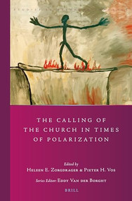 The Calling of the Church in Times of Polarization by Heleen E. Zorgdrager, Pieter Vos, 9789004527645