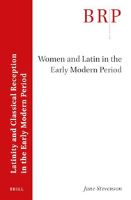 Women and Latin in the Early Modern Period by Jane Stevenson, 9789004529755