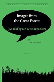 Images from the Great Forest ((As Told by Mr. P. Woodpecker)) - 9789004532489 by Tom Robertson, 9789004532489