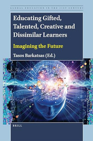 Educating Gifted, Talented, Creative and Dissimilar Learners (Imagining the Future) by Tasos Barkatsas, 9789004532557