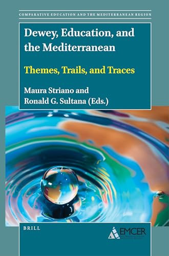 Dewey, Education, and the Mediterranean (Themes, Trails, and Traces) by Maura Striano, Ronald G. Sultana, 9789004534452