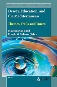 Dewey, Education, and the Mediterranean (Themes, Trails, and Traces) by Maura Striano, Ronald G. Sultana, 9789004534452