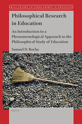 Philosophical Research in Education (An Introduction to a Phenomenological Approach to the Philosophical Study of Education) by Samuel D. Rocha, 9789004513983