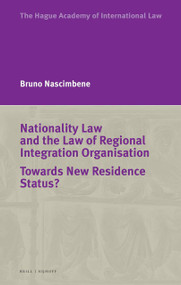 Nationality Law and the Law of Regional Integration Organisation (Towards New Residence Status?) by Bruno Nascimbene, 9789004536364