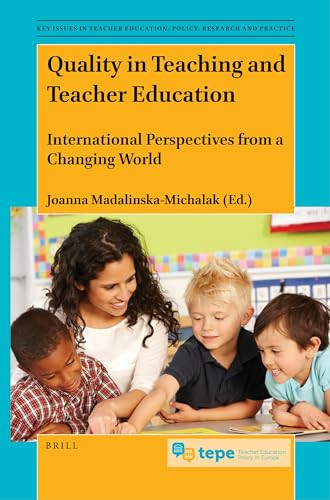 Quality in Teaching and Teacher Education (International Perspectives from a Changing World) by Joanna Madalinska-Michalak, 9789004536586