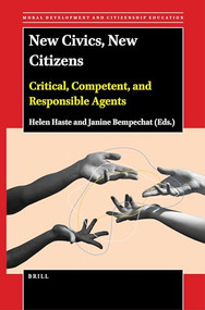 New Civics, New Citizens (Critical, Competent, and Responsible Agents) by Helen Haste, Janine Bempechat, 9789004538306