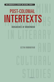 Post-colonial Intertexts (Hierarchies of Modernism) by Geetha Ramanathan, 9789004541054
