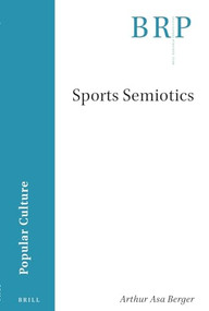 Sports Semiotics by Arthur Asa Berger, 9789004541344