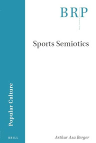 Sports Semiotics by Arthur Asa Berger, 9789004541344