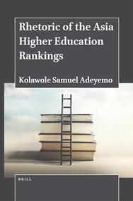 Rhetoric of the Asia Higher Education Rankings by Kolawole Samuel Adeyemo, 9789004543355