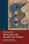Picturing the Islamicate World (The Story of al-Iṣṭakhrī's Book of Routes and Realms) (Arabic Edition) by Nadja Danilenko, 9789004544246