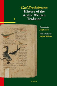 History of the Arabic Written Tradition Volume 1 by Joep Lameer, Carl Brockelmann, 9789004544321