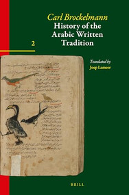 History of the Arabic Written Tradition Volume 2 by Joep Lameer, Carl Brockelmann, 9789004544338