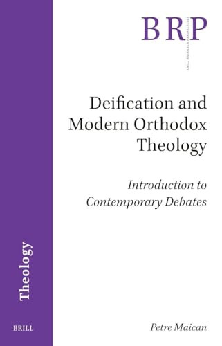 Deification and Modern Orthodox Theology (Introduction to Contemporary Debates) by Petre Maican, 9789004547094