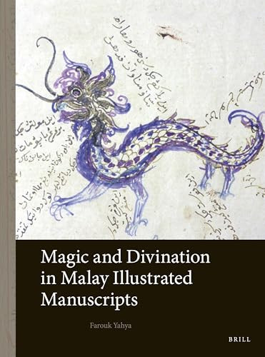 Magic and Divination in Malay Illustrated Manuscripts by Farouk Yahya, 9789004547193