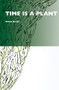 Time Is a Plant by Michael Marder, 9789004679887