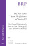 Do Not Love Your Neighbour as Yourself? (The Role of Neighbourly Love in Law, Theology of Law, and Church Polity) by Leon van den Broeke, 9789004679962
