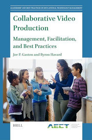 Collaborative Video Production (Management, Facilitation, and Best Practices) by Joe P. Gaston, Byron Havard, 9789004680333