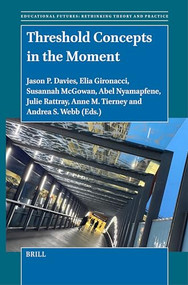 Threshold Concepts in the Moment by Jason P. Davies, Elia Gironacci, Susannah McGowan, Abel Nyamapfene, Julie Rattray, Anne M. Tierney, Andrea S. Webb, 9789004680647