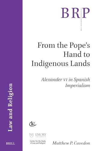 From the Pope's Hand to Indigenous Lands (Alexander VI in Spanish Imperialism) by Matthew Cavedon, 9789004681422