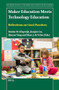 Maker Education Meets Technology Education (Reflections on Good Practices) by Remke M. Klapwijk, Jianjun Gu, Qiuyue Yang, Marc J. de Vries, 9789004681897