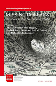 Missing Dollars (Illicit Financial Flows from Commodity Trade) by Gilles Carbonnier, Fritz Brugger, Elisabeth Bürgi Bonanomi, Fred M. Dzanku, Sthabandith Insisienmay, 9789004685048
